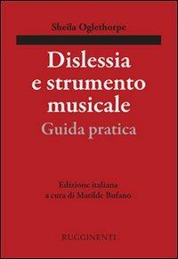 Dislessia e strumento musicale. Guida pratica - Sheila Oglethorpe - Libro Rugginenti 2015 | Libraccio.it