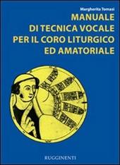 Manuale di tecnica vocale. Per il coro liturgico ed amatoriale
