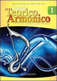 Corso teorico armonico. Per la musica moderna. Vol. 1 - Roberto Guarnieri, Bruno Milanesi - Libro Rugginenti 2015 | Libraccio.it