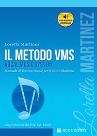 Il metodo VMS. Manuale di tecnica vocale per il canto moderno. Con audio in download - Loretta Martinez - Libro Rugginenti 2015, Didattica musicale | Libraccio.it