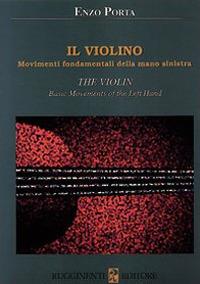 Il violino. Movimenti fondamentali della mano sinistra - Enzo Porta - Libro Rugginenti 2015, Didattica musicale | Libraccio.it