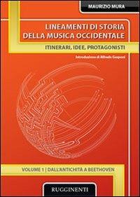 Lineamenti di storia della musica occidentale. Vol. 1 - Maurizio Mura - Libro Rugginenti 2015, Monografie e storia musicale | Libraccio.it