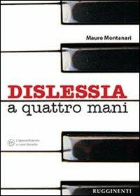 Dislessia a quattro mani - Mauro Montanari - Libro Rugginenti 2013 | Libraccio.it