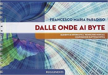 Dalle onde ai byte. - Francesco M. Paradiso - Libro Rugginenti 2015 | Libraccio.it