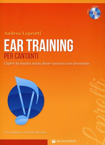 Ear training per cantanti. Capire la musica. Con CD-Audio - Andrea Leprotti - Libro Rugginenti 2016 | Libraccio.it