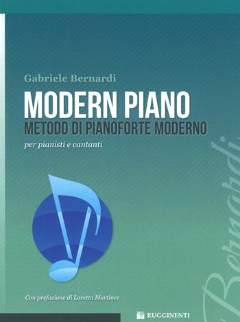 Modern piano. Metodo di pianoforte moderno per pianisti e cantanti - Gabriele Bernardi - Libro Rugginenti 2017, Didattica musicale | Libraccio.it