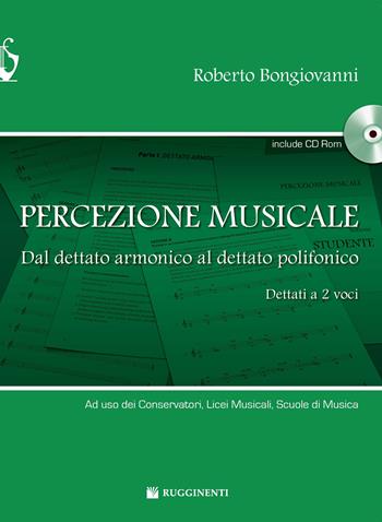 Percezione musicale. Dal dettato armonico al dettato a 2 voci. Con CD-ROM - Roberto Bongiovanni - Libro Rugginenti 2018, Didattica musicale | Libraccio.it