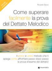 Come superare facilmente la prova del dettato melodico. Il primo e unico metodo che ti spiega come affrontare passo dopo passo la prova d'esame del dettato! Con File audio per il download