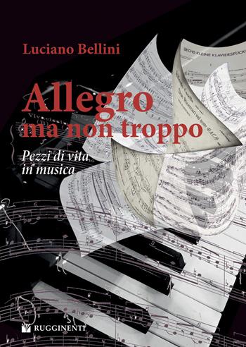 Allegro, ma non troppo. Pezzi di vita in musica - Luciano Bellini - Libro Volontè & Co 2021, Didattica musicale | Libraccio.it