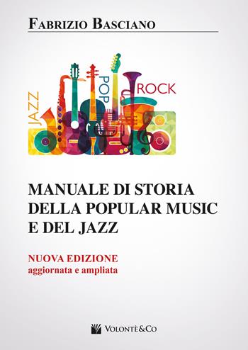 Manuale di storia della popular music e del jazz. Nuova ediz. - Fabrizio Basciano - Libro Volontè & Co 2022, Didattica musicale | Libraccio.it