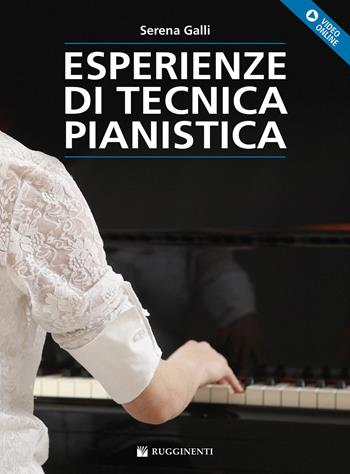 Esperienze di tecnica pianistica. Con video online - Serena Galli - Libro Rugginenti 2022, Didattica musicale | Libraccio.it
