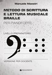METODO DI SCRITTURA E LETTURA MUSICALE BRAILLE PER PIANOFORTE - DOCENTE