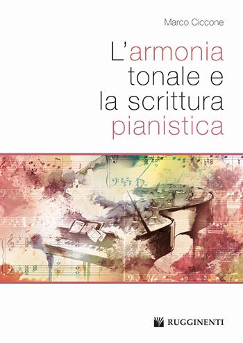 L'armonia tonale e la scrittura pianistica - Marco Ciccone - Libro Rugginenti 2023, Didattica musicale | Libraccio.it