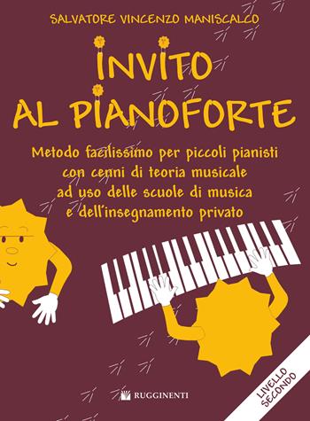 Invito al pianoforte. Livello 2 metodo facilissimo per piccoli pianisti con cenni di teoria musicale ad uso delle scuole di musica e dell'insegnamento privato - Salvatore Maniscalco - Libro Rugginenti 2023, Didattica musicale | Libraccio.it
