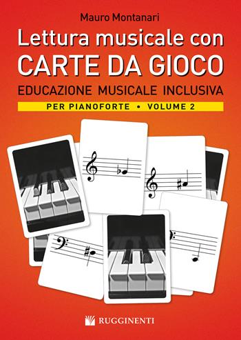 Lettura musicale con carte da gioco per pianoforte. Con Carte. Vol. 2: Educazione musicale inclusiva per pianoforte - Mauro Montanari - Libro Rugginenti 2023, Didattica inclusiva | Libraccio.it