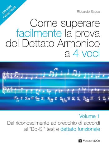 Come superare facilmente la prova del dettato armonico a 4 voci. Con audio e video. Vol. 1: Dal riconoscimento ad orecchio di accordi al Do-si test e dettato funzionale - Riccardo Sacco - Libro Volontè & Co 2024, Didattica musicale | Libraccio.it