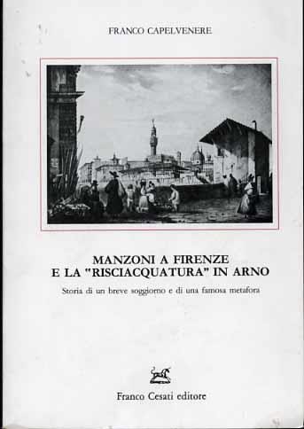 Manzoni e la risciacquatura in Arno - Franco Capelvenere - Libro Cesati 1985 | Libraccio.it