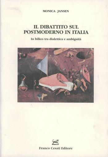 Il dibattito sul postmoderno in Italia. In bilico tra dialettica e ambiguità - Monica Jansen - Libro Cesati 2002, Strumenti di letteratura italiana | Libraccio.it