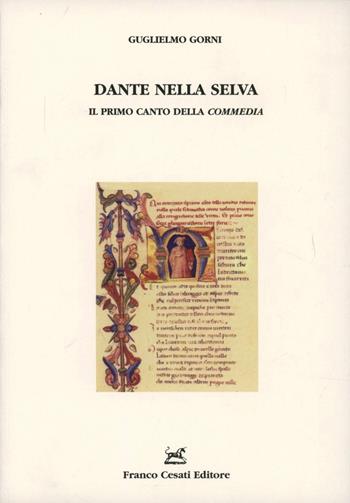 Dante nella selva. Il primo canto della «Commedia» - Guglielmo Gorni - Libro Cesati 2002, Resoconti di letteratura italiana | Libraccio.it