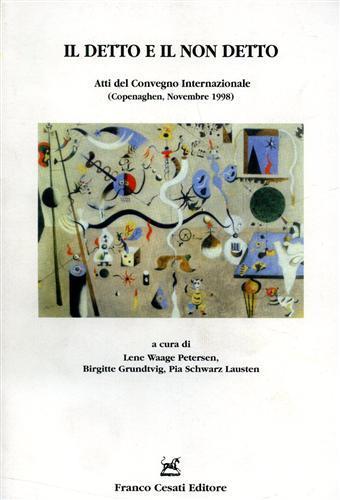 Il detto e il non detto. Atti del Congresso internazionale (Copenaghen, novembre 1998)  - Libro Cesati 2002, Quaderni della Rassegna | Libraccio.it