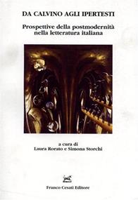 Da Calvino agli ipertesti. Prospettive della postmodernità nella letteratura italiana  - Libro Cesati 2002, Quaderni della Rassegna | Libraccio.it