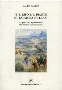 E 'l riso e 'l pianto et la paura et l'ira. L'opera di Angelo Beolco tra poetica e psicoanalisi - Mauro Canova - Libro Cesati 2003, Strumenti di letteratura italiana | Libraccio.it