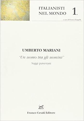 Umbero Mariani. "Un uomo tra gli uomini"  - Libro Cesati 2005, Italianisti nel mondo | Libraccio.it