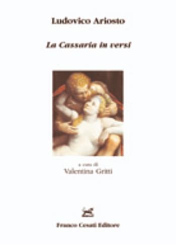 La Cassaria in versi - Ludovico Ariosto - Libro Cesati 2005, TE.CA Testi critici e annotati | Libraccio.it