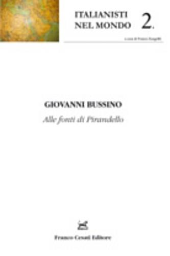 Alle fonti di Pirandello - Giovanni Bussino - Libro Cesati 2005, Italianisti nel mondo | Libraccio.it