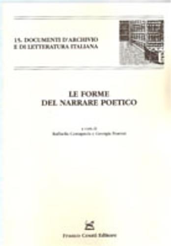 Le forme del narrare poetico  - Libro Cesati 2007, Doc. d'archivio e di letteratura italiana | Libraccio.it