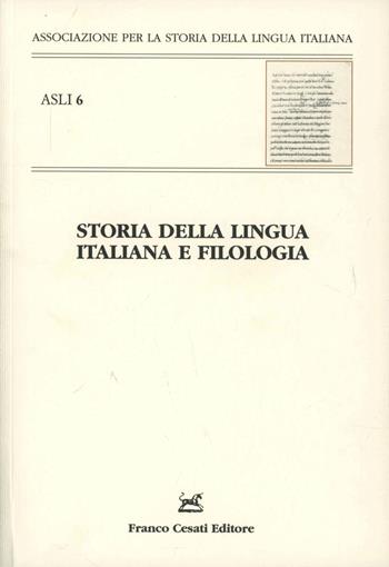 Storia della lingua italiana e filologia. Atti del convegno ASLI (Pisa-Firenze, 18-20 dicembre 2008)  - Libro Cesati 2010, Ass. per la storia della lingua italiana. Dottorandi | Libraccio.it