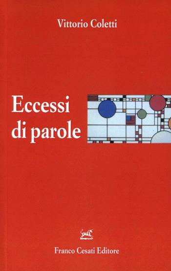 Eccessi di parole - Vittorio Coletti - Libro Cesati 2012, Italiano. Passato e presente | Libraccio.it