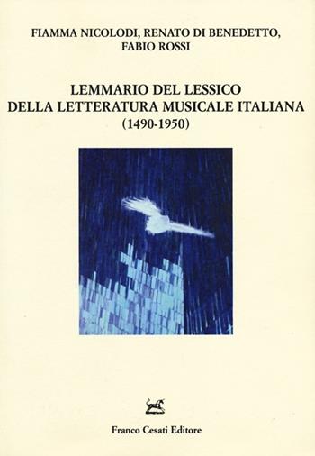 Lemmario del lessico della letteratura musicale italiana (1490-1950). Con CD-ROM - Fiamma Nicolodi, Renato Di Benedetto, Fabio Rossi - Libro Cesati 2013, Filologia e ordinatori | Libraccio.it
