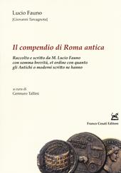 Il compendio di Roma antica. Raccolto e scritto da M. Lucio Fauno con somma brevità, et ordine con quanto gli antichi o moderni scritto ne hanno