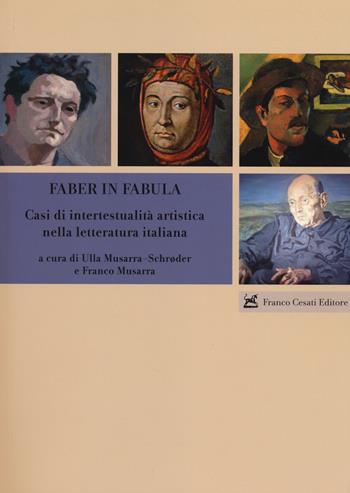 Faber in fabula. Casi di intertestualità artistica nella letteratura italiana  - Libro Cesati 2014, Civiltà italiana | Libraccio.it
