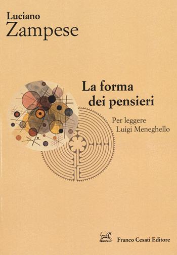 La forma dei pensieri. Per leggere Luigi Meneghello - Luciano Zampese - Libro Cesati 2014, Strumenti di letteratura italiana | Libraccio.it