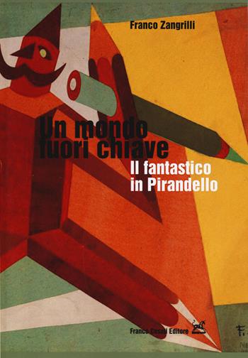 Un mondo fuori chiave. Il fantastico in Pirandello - Franco Zangrilli - Libro Cesati 2014, Italianisti nel mondo | Libraccio.it