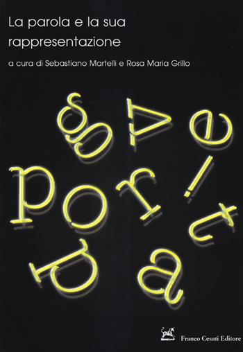 La parola e la sua rappresentazione  - Libro Cesati 2014, Civiltà italiana | Libraccio.it