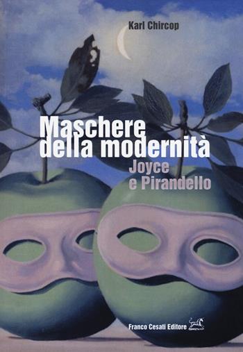 Maschere della modernità. Joyce e Pirandello - Karl Chircop - Libro Cesati 2015, Italianisti nel mondo | Libraccio.it