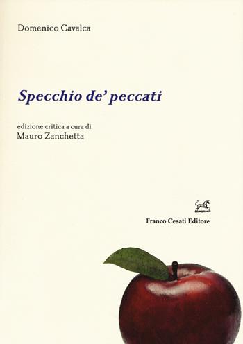 Specchio de' peccati. Ediz. critica - Domenico Cavalca - Libro Cesati 2015, Filologia e ordinatori | Libraccio.it