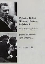 Federico Fellini. Riprese, riletture, (re)visioni. Atti della North American Conference on Italian Master of Cinema. Ediz. multilingue