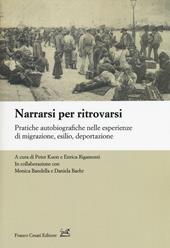 Narrarsi per ritrovarsi. Pratiche autobiografiche nelle esperienze di migrazione, esilio, deportazione