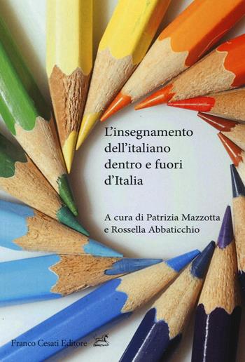 L'insegnamento dell'italiano dentro e fuori d'italia  - Libro Cesati 2016, Civiltà italiana | Libraccio.it