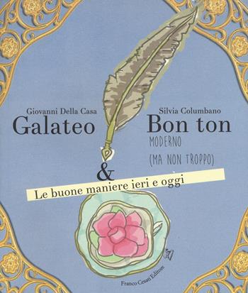 Galateo & bon ton moderno (ma non troppo). Le buone maniere ieri e oggi - Giovanni Della Casa, Silvia Columbano - Libro Cesati 2017, Ciliegie | Libraccio.it