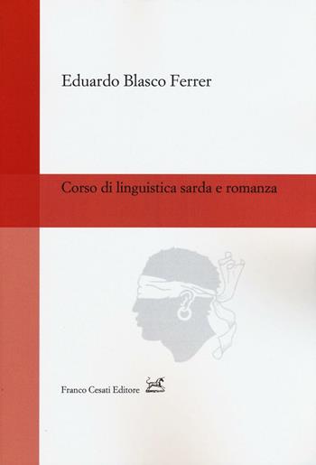 Corso di linguistica sarda e romanza - Eduardo Blasco Ferrer - Libro Cesati 2016, Strumenti di linguistica italiana. Nuova serie | Libraccio.it