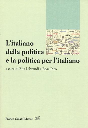 L' italiano della politica e la politica per l'italiano  - Libro Cesati 2016, Ass. per la storia della lingua italiana. Dottorandi | Libraccio.it
