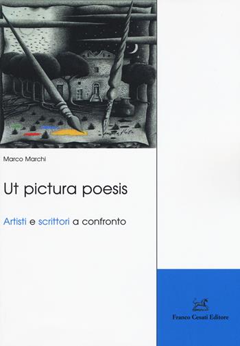 Ut pictura poesis. Artisti e scrittori a confronto - Marco Marchi - Libro Cesati 2017, Storie d'Italia | Libraccio.it