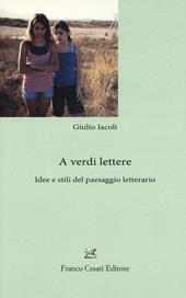 A verdi lettere. Idee e stili del paesaggio letterario