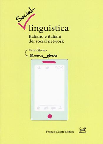 Social-linguistica. Italiano e italiani dei social network - Vera Gheno - Libro Cesati 2017, Pillole. Linguistica | Libraccio.it