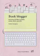 Book blogger. Scrivere di libri in rete: come, dove, perché